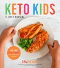 The Keto Kids Cookbook: Low-Carb, High-Fat Meals Your Whole Family Will Love! Cover Image