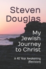 My Jewish Journey to Christ: A 40 Year Awakening (Revision) Cover Image