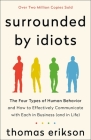 Surrounded by Idiots: The Four Types of Human Behavior and How to Effectively Communicate with Each in Business (and in Life) (The Surrounded by Idiots Series) Cover Image