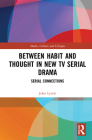 Between Habit and Thought in New TV Serial Drama: Serial Connections (Media) Cover Image