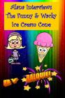 Alana Interviews The Funny & Wacky Ice Cream Cone By Balouie Cover Image