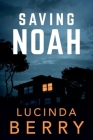 Saving Noah By Lucinda Berry Cover Image