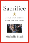 Sacrifice: A Gold Star Widow's Fight for the Truth By Michelle Black Cover Image