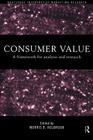 Consumer Value: A Framework for Analysis and Research (Routledge Interpretive Market Research) By Morris Holbrook (Editor) Cover Image