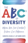 The ABCs of Diversity: Helping Kids (and Ourselves!) Embrace Our Differences By Carolyn Helsel, Y. Joy Harris-Smith Cover Image