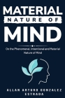 On the Phenomenal, Intentional and Material Nature of Mind By Allan Arturo Gonzalez Estrada Cover Image
