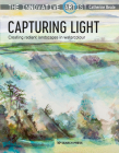 The Innovative Artist: Capturing Light: Creating radiant landscapes in watercolour By Catherine Beale Cover Image