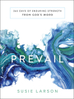 Prevail: 365 Days of Enduring Strength from God's Word By Susie Larson Cover Image