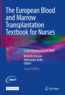 The European Blood and Marrow Transplantation Textbook for Nurses: Under the Auspices of Ebmt Cover Image
