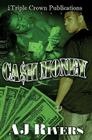 Cash Money By A. J. Rivers, Chloe Hilliard (Editor), Www Mariondesigns Com (Illustrator) Cover Image