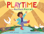 Playtime for Restless Rascals By Nikki Grimes, Elizabeth Zunon (Illustrator) Cover Image