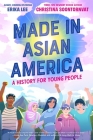 Made in Asian America: A History for Young People By Erika Lee, Christina Soontornvat Cover Image