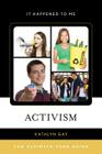 Activism: The Ultimate Teen Guide (It Happened to Me #47) Cover Image