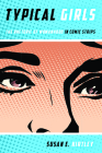 Typical Girls: The Rhetoric of Womanhood in Comic Strips (Studies in Comics and Cartoons ) By Susan E. Kirtley Cover Image