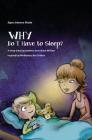 WHY Do I Have to Sleep?: A Sleep-Inducing Bedtime Story about William, Inspired by Mindfulness for Children By Signe Rhode, Anja Løkvist (Illustrator), Pamela Starbird (Translator) Cover Image