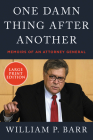 One Damn Thing After Another: Memoirs of an Attorney General By William P. Barr Cover Image