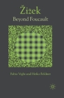 Zizek: Beyond Foucault By F. Vighi, H. Feldner Cover Image