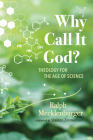 Why Call It God?: Theology for the Age of Science By Ralph Mecklenburger, Sheldon Zimmerman (Preface by) Cover Image