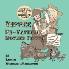 Yippee Ki-Yayenne Mother Pepper: Getting Saucy with the Goodbye Family By Lorin Morgan-Richards, Lorin Morgan-Richards (Illustrator) Cover Image