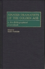 Spanish Dramatists of the Golden Age: A Bio-Bibliographical Sourcebook (Studies in American Religion; 67) By Mary Parker (Editor) Cover Image