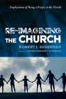 Re-Imagining the Church By Robert J. Suderman, Andrew Gregory Suderman (Editor), Andrew Reesor-McDowell (Foreword by) Cover Image