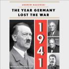 1941: The Year Germany Lost the War By Andrew Nagorski, Michael David Axtell (Read by) Cover Image