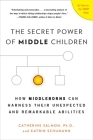 The Secret Power of Middle Children: How Middleborns Can Harness Their Unexpected and Remarkable Abilities By Catherine Salmon, Ph.D., Katrin Schumann Cover Image
