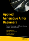 Applied Generative AI for Beginners: Practical Knowledge on Diffusion Models, Chatgpt, and Other Llms By Akshay Kulkarni, Adarsha Shivananda, Anoosh Kulkarni Cover Image