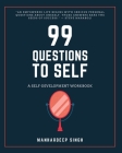 99 Questions to Self: A Self-development Workbook By Manhardeep Singh Cover Image