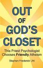Out of God's Closet: This Priest Psychologist Chooses Friendly Atheism Cover Image