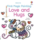 First Magic Painting Love and Hugs By Abigail Wheatley, Emily Ritson (Illustrator) Cover Image