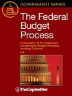 The Federal Budget Process 2e: A Description of the Federal and Congressional Budget Processes, including Timelines By Megan Lynch, Bill Heniff, The Sunwater Institute (With) Cover Image