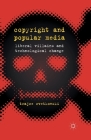 Copyright and Popular Media: Liberal Villains and Technological Change Cover Image