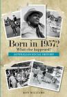 Born in 1957? What else happened? (Born in 19xx? What Else Happened? #19) By Ron Williams Cover Image