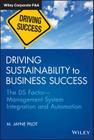 Driving Sustainability to Business Success: The DS Factor -- Management System Integration and Automation (Wiley Corporate F&a) Cover Image