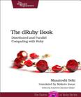 The Druby Book: Distributed and Parallel Computing with Ruby Cover Image