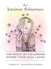 The Intuitive Adventure: The Magic of Following Where Your Soul Leads Cover Image