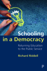Schooling in a Democracy: Returning Education to the Public Service By Richard Riddell Cover Image