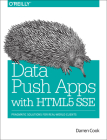 Data Push Apps with Html5 Sse: Pragmatic Solutions for Real-World Clients By Darren Cook Cover Image