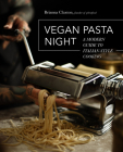 Vegan Pasta Night: A Modern Guide to Italian-Style Cooking By Brianna Claxton Cover Image