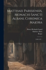 Matthaei Parisiensis, Monachi Sancti Albani, Chronica Majora: 1240-1247... By Matthew Paris, Roger (of Wendover) (Created by), Henry Richards Luard (Created by) Cover Image