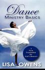 Dance Ministry Basics: A Firm Foundation for God's Dancers By Lisa Owens Cover Image