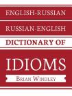 English-Russian/Russian-English Dictionary of Idioms By Brian Windley Cover Image
