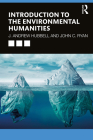 Introduction to the Environmental Humanities By J. Andrew Hubbell, John C. Ryan Cover Image