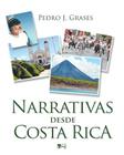Narrativas desde Costa Rica By Pedro J. Grases Cover Image