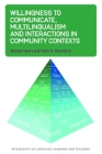 Willingness to Communicate, Multilingualism and Interactions in Community Contexts (Psychology of Language Learning and Teaching #22) By Alastair Henry, Peter D. MacIntyre Cover Image