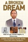 A Broken Dream: Rule of Law, Human Rights and Democracy By Justice Surendra Kumar Sinha Cover Image