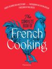 The Complete Book of French Cooking By Vincent Boué, Hubert Delorme, Clay McLachlan (Photographs by), Paul Bocuse (Foreword by) Cover Image