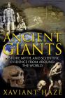 Ancient Giants: History, Myth, and Scientific Evidence from around the World By Xaviant Haze Cover Image