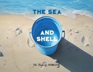 The Sea and Shell By The Family Promecene, Melanie Chris &. Noah Promecene Cover Image